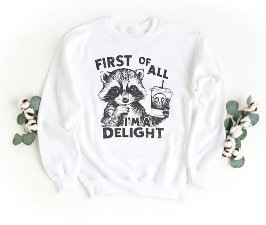 First of all Im a delight themed Sweathshirt